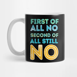 First of all no second of all still no Mug